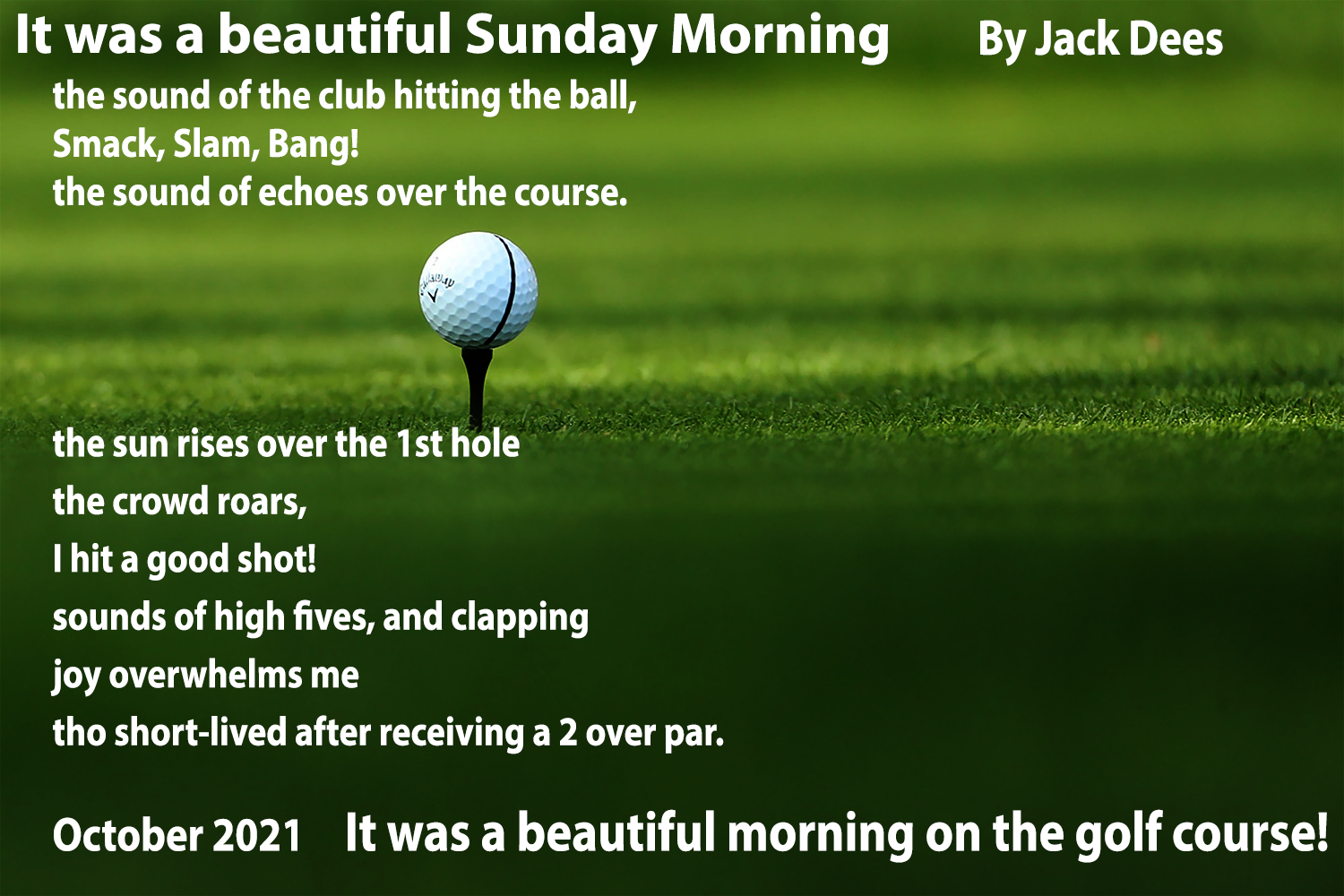 Poem by Jack Dees It was a beautiful Sunday Morning