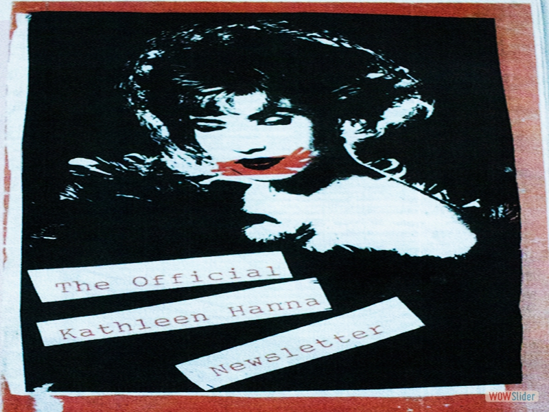 The Kathleen Hanna Newsletter zine. 